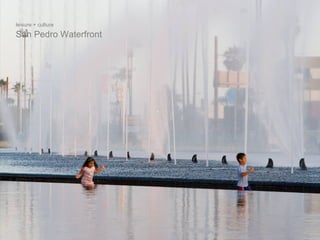 leisure + culture San Pedro Waterfront 