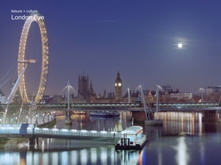 London Eye leisure + culture 