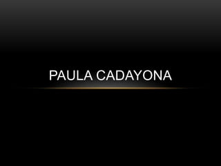 PAULA CADAYONA 
 