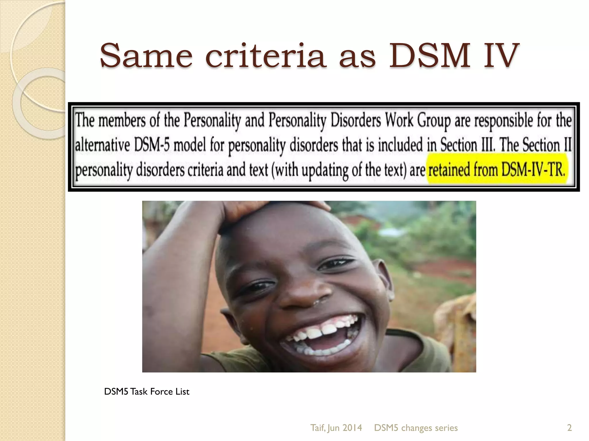 Same criteria as DSM IV
Taif, Jun 2014 DSM5 changes series 2
DSM5 Task Force List
 