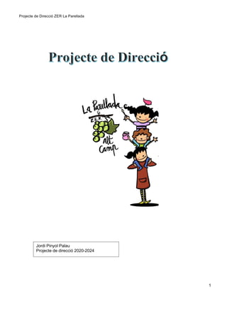 Projecte de Direcció ZER La Parellada
1
Jordi Pinyol Palau
Projecte de direcció 2020-2024
 