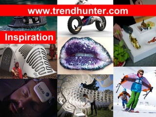 www.trendhunter.com
Inspiration
 