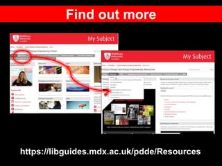 Find out more
https://libguides.mdx.ac.uk/pdde/Resources
 