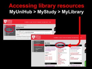 Accessing library resources
MyUniHub > MyStudy > MyLibrary
 