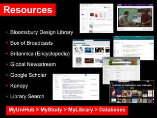 • Bloomsbury Design Library
• Box of Broadcasts
• Britannica (Encyclopedia)
• Global Newsstream
• Google Scholar
• Kanopy
...