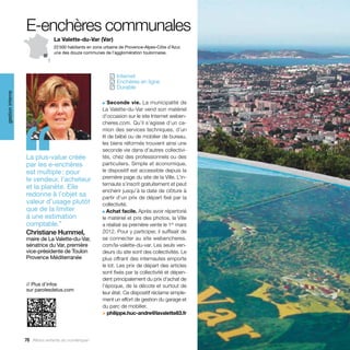 E-enchères communales
                                La Valette-du-Var (Var)
                                22 500 habitants en zone urbaine de Provence-Alpes-Côte d’Azur,
                                une des douze communes de l’agglomération toulonnaise.




                                                             Internet
                                                            ✓
                                                             Enchères en ligne
                                                            ✓
                                                             Durable
                                                            ✓
gestion interne




                                                        ■   Seconde vie. La municipalité de




                  ‘‘
                                                        La ­ alette-du-Var vend son matériel
                                                             V
                                                        d’occasion sur le site Internet weben-
                                                        cheres.com. Qu’il s’agisse d’un ca-
                                                        mion des services techniques, d’un
                                                        lit de bébé ou de mobilier de bureau,
                                                        les biens réformés trouvent ainsi une
                                                        seconde vie dans d’autres collectivi-
                  La plus-value créée                   tés, chez des professionnels ou des
                  par les e-enchères                    particuliers. Simple et économique,
                  est multiple : pour                   le dispositif est accessible depuis la
                  le vendeur, l’acheteur                première page du site de la Ville. L’in-
                                                        ternaute s’inscrit gratuitement et peut
                  et la planète. Elle
                                                        enchérir jusqu’à la date de clôture à
                  redonne à l’objet sa                  partir d’un prix de départ fixé par la
                  valeur d’usage plutôt                 collectivité.
                  que de la limiter                     ■ Achat facile. Après avoir répertorié
                  à une estimation                      le matériel et pris des photos, la Ville
                  comptable.”                           a réalisé sa première vente le 1er mars
                  Christiane Hummel,                    2012. Pour y participer, il suffisait de
                  maire de La Valette-du-Var,           se connecter au site webencheres.
                  sénatrice du Var, première            com/la-valette-du-var. Les seuls ven-
                  vice-présidente de Toulon             deurs du site sont des collectivités. Le
                  Provence Méditerranée                 plus offrant des internautes emporte
                                                        le lot. Les prix de départ des articles
                                                        sont fixés par la collectivité et dépen-
                                                        dent principalement du prix d’achat de
                  // Plus d’infos                       l’époque, de la décote et surtout de
                  sur parolesdelus.com
                                                        leur état. Ce dispositif réclame simple-
                                                        ment un effort de gestion du garage et
                                                        du parc de mobilier.
                                                        > philippe.huc-andre@lavalette83.fr




                  78 Allons enfants du numérique !
 