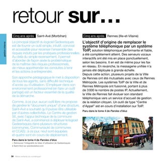 retour sur…
                   Cinq ans après Saint-Avé (Morbihan)                               Cinq ans après Rennes (Ille-et-Vilaine)
                  Le principal objectif du logiciel Gedesrisques                     L’objectif d’origine de remplacer le
gestion interne




                  est de fournir un outil simple, intuitif, convivial                système téléphonique par un système
                  et accessible pour recenser l’ensemble des                         ToIP, solution téléphonique performante et fiable,
                  risques induits par les pratiques professionnelles.
                                                                   a été complètement atteint. Des serveurs vocaux
                  Au-delà du simple recensement, il permet         interactifs ont été mis en place ponctuellement,
                  d’aborder de façon aisée la problématique
                                                                   selon les besoins. Il en est de même pour les fax
                  de la maîtrise des risques professionnels,
                                                                   en réseau. En revanche, la messagerie unifiée n’a
                  de mieux appréhender les conduites à tenir
                  et les actions à entreprendre.                   jamais été déployée à grande échelle.
                                                                   Depuis cette action, plusieurs projets de la Ville
                  Son approche pédagogique le met à disposition de Rennes ont été mutualisés avec ceux de Rennes
                  de tous les agents, sans difficulté technique    Métropole. Les systèmes ToIP de la Ville et de
                  d’accès ou d’utilisation. S’impliquer dans son   Rennes Métropole ont fusionné, portant à plus
                  environnement professionnel (en faire un outil   de 3 000 le nombre de postes IP. Actuellement,
                  partagé) est un facteur essentiel de la qualité
                                                                   la Ville de Rennes fait évoluer son standard
                  de la démarche.
                                                                   téléphonique vers un service d’accueil de gestion
                  Comme, à ce jour, aucun outil libre ne propose   de la relation citoyen. Un outil de type “Centre
                  de générer le “document unique” d’une structure, d’Appel” est en cours d’installation sur ToIP.
                  Saint-Avé a souhaité qu’il puisse être utilisable                  Paru dans le tome 4 de Paroles d’élus
                  par d’autres collectivités. Le Centre de gestion
                  56, avec l’appui technique de la commune
                  de Saint-Avé, a commencé à déployer le logiciel
                  Gedesrisques dans plusieurs structures
                  (communes, Communauté de communes
                  et CCAS) : à ce jour, neuf sont équipées
                  et quatre sont en cours de déploiement.
                  Paru dans le tome 4 de Paroles d’élus
                  > Retrouvez l’intégralité du bilan d’utilisation de Gedesrisques
                  à Saint-Avé sur parolesdelus.com




                  84 Allons enfants du numérique !
 