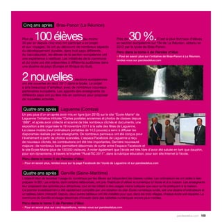 Cinq ans après Bras-Panon (La Réunion)


Plus de  100 élèves                         (au moins
30 par an depuis cinq ans) ont participé à ce projet
                                                                         Près de  30 %.             C’est le plus fort taux d’élèves
                                                                         en section européenne sur l’île de La Réunion, obtenu en
et aux voyages ; ils ont pu découvrir de nombreux aspects                2012 par le lycée de Bras-Panon.
du développement durable, dans huit pays différents.                     Paru dans le tome 4 de Paroles d’élus
Au baccalauréat, les élèves de la section européenne ont                 > Pour en savoir plus sur l’initiative de Bras-Panon à La Réunion,
une expérience à restituer. Les initiatives de la commune                rendez-vous sur parolesdelus.com
et du lycée ont été présentées à différents auditoires dans
une dizaine de pays (Europe et Afrique du Sud).


2 nouvelles                         sections européennes
ont été ouvertes en août 2011 dans le lycée. Le projet
a pris beaucoup d’ampleur, avec de nombreux nouveaux
partenaires européens. Les apports des enseignants de
différents pays ont pu être mis en commun pour proposer
de nouvelles activités.


Quatre ans après             Laguenne (Corrèze)
Un peu plus d’un an après avoir mis en ligne (juin 2010) sur le site "École-Mairie" de
Laguenne l’initiative intitulée “Cartes postales anciennes et photos de classes depuis
1889”, et après avoir collecté et scanné de très nombreux clichés et documents, une
exposition a été organisée le 19 novembre 2011 à la salle des fêtes de Laguenne.
La classe mobile (neuf ordinateurs portables de 14,5 pouces) a servi à diffuser les
diaporamas réalisés par les enseignants. De nombreux panneaux ont été conçus pour
l’événement à partir de photos scannées. L’espace Facebook de Laguenne a reçu
de nouveaux clichés, les contributions ont été très importantes. Dernière nouveauté
majeure : de nombreux liens permettent désormais de surfer entre l’espace Facebook et
le site École-Mairie (plus de 100 000 visiteurs). À noter également que l’école est très fière d’avoir été saluée en tant que dauphin,
pour son dynamisme, à travers le trophée “RuraliTIC 2011”, dans la rubrique éducation, pour son site Internet à l’école.
Paru dans le tome 5 de Paroles d’élus
> Pour en savoir plus, rendez-vous sur la page Facebook de l’école de Laguenne et sur parolesdelus.com


Quatre ans après             Gerville (Seine-Maritime)
L’objectif était de favoriser l’usage du numérique par les élèves qui fréquentent les classes rurales. Les ordinateurs les ont aidés à bien
préparer le B2I. Les enfants, dont certains défavorisés, ont pris l’habitude d’utiliser le numérique à l’école et à la maison. Les enseignants
leur proposent des activités plus attractives, tout en les initiant à des usages moins ludiques que ceux qu’ils pratiquent à la maison.
Ce premier investissement a été rapidement complété par une dotation du plan École numérique rurale, soit une dizaine d’ordinateurs et
un tableau blanc interactif. Depuis, deux autres tableaux ont été installés pour que, dans les trois villages, chaque école soit équipée. La
commune de Gerville envisage désormais d’investir dans des tablettes numériques encore plus mobiles.
Paru dans le tome 5 de Paroles d’élus
> Pour en savoir plus sur ces dispositions, rendez-vous sur parolesdelus.com


                                                                                                                        parolesdelus.com 169
 