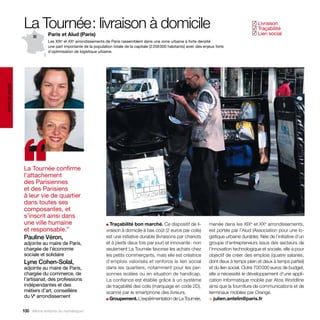 La Tournée : livraison à domicile                                                                                                Livraison
                                                                                                                                                  ✓
                                                                                                                                                   Traçabilité
                                                                                                                                                  ✓
                                                                                                                                                   Lien social
                                                                                                                                                  ✓
                               Paris et Alud (Paris)
                               Les XIXe et XXe arrondissements de Paris rassemblent dans une zone urbaine à forte densité
                               une part importante de la population totale de la capitale (2 256 000 habitants) avec des enjeux forts
                               d’optimisation de logistique urbaine.
santé et social




                  ‘‘
                  La Tournée confirme
                  l’attachement
                  des Parisiennes
                  et des Parisiens
                  à leur vie de quartier
                  dans toutes ses
                  composantes, et
                  s’inscrit ainsi dans
                  une ville humaine
                  et responsable.”
                  Pauline Véron,
                                                                ■ Traçabilité bon marché. Ce dispositif de li-
                                                                vraison à domicile à bas coût (2 euros par colis)
                                                                est une initiative durable (livraisons par chariots
                                                                                                                            menée dans les XIXe et XXe arrondissements,
                                                                                                                            est portée par l’Alud (Association pour une lo-
                                                                                                                            gistique urbaine durable). Née de l’initiative d’un
                  adjointe au maire de Paris,                   et à pieds deux fois par jour) et innovante : non           groupe d’entrepreneurs issus des secteurs de
                  chargée de l’économie                         seulement La Tournée favorise les achats chez               l’innovation technologique et sociale, elle a pour
                  sociale et solidaire                          les petits commerçants, mais elle est créatrice             objectif de créer des emplois (quatre salariés,
                  Lyne Cohen-Solal,                             d’emplois valorisés et renforce le lien social              dont deux à temps plein et deux à temps partiel)
                  adjointe au maire de Paris,                   dans les quartiers, notamment pour les per-                 et du lien social. Outre 700 000 euros de budget,
                  chargée du commerce, de                       sonnes isolées ou en situation de handicap.                 elle a nécessité le développement d’une appli-
                  l’artisanat, des professions                  La confiance est établie grâce à un système                 cation informatique mobile par Atos Worldline
                  indépendantes et des                          de traçabilité des colis (marquage en code 2D),             ainsi que la fourniture de communications et de
                  métiers d’art, conseillère                    scanné par le smartphone des livreurs.                      terminaux mobiles par Orange.
                  du Ve arrondissement                          ■ Groupement. L’expérimentation de La Tournée,              > julien.antelin@paris.fr

                  100 Allons enfants du numérique !
 