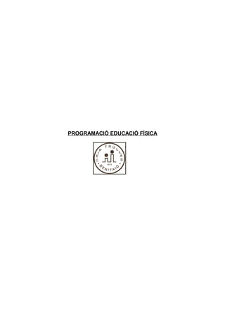 PROGRAMACIÓ EDUCACIÓ FÍSICA 
 