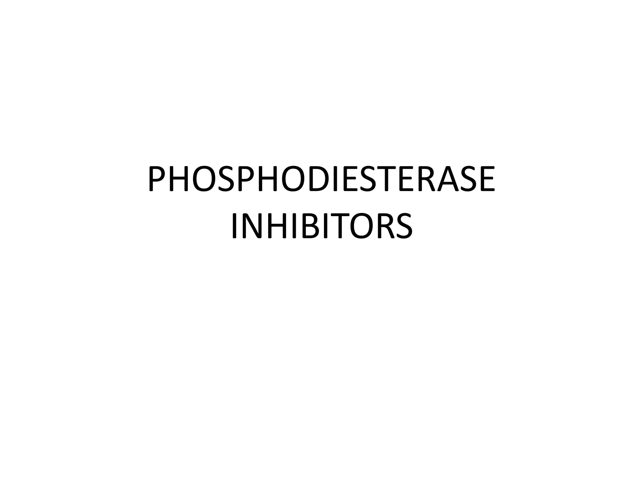 PHOSPHODIESTERASE
INHIBITORS