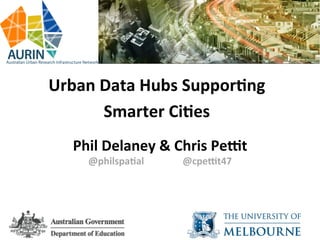  
	
  	
  
	
  	
  
	
  
	
  
Urban	
  Data	
  Hubs	
  Suppor/ng	
  
Smarter	
  Ci/es	
  
	
  
Phil	
  Delaney	
  &	
  Chris	
  Pe:t	
  
@philspa/al	
  	
  	
  	
  	
  	
  	
  	
  	
  	
  	
  	
  	
  	
  	
  	
  @cpe:t47	
  
	
  
 