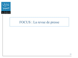 25
FOCUS : La revue de presse
 