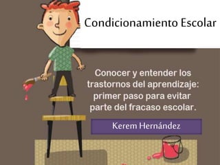 Condicionamiento Escolar
Kerem Hernández
 