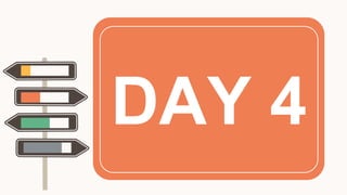 DAY 4
 
