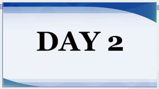 DAY 2
 