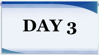 DAY 3
 