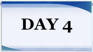 DAY 4
 