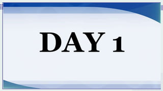 DAY 1
 