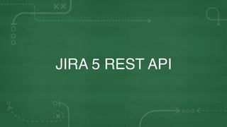 JIRA 5 REST API
 