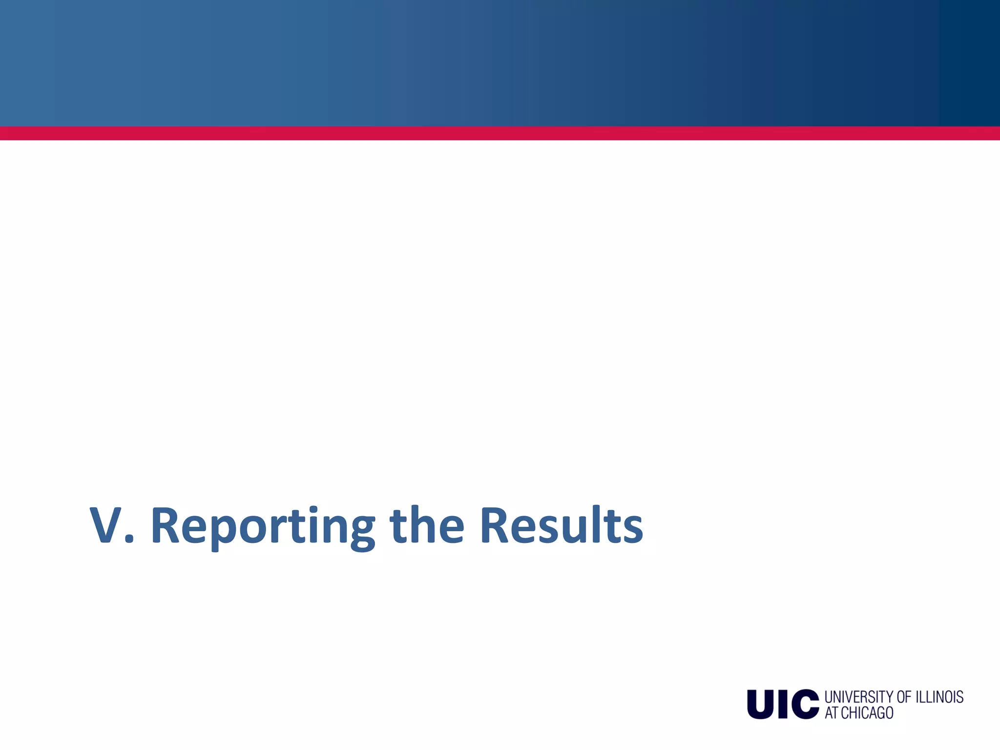 V. Reporting the Results
 