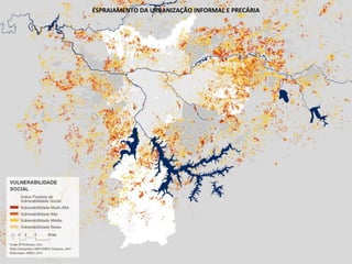 ESPRAIAMENTO DA URBANIZAÇÃO INFORMAL E PRECÁRIA
 