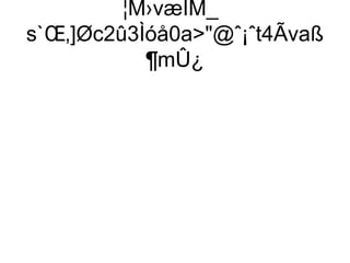 ¦M›væÌM_
s`Œ‚]Øc2û3Ìóå0a@ˆ¡ˆt4Ãvaß
              ¶mÛ¿
 