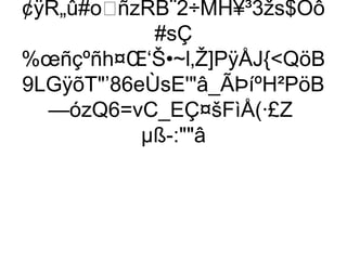 ¢ÿR„û#oñzRB¨2÷MH¥³3žs$Òô
            #sÇ
%œñçºñh¤Œ‘Š•~l‚Ž]PÿÅJ{QöB
9LGÿõT’86eÙsE'â_ÃÞíºH²PöB
  —ózQ6=vC_EÇ¤šFìÅ(·£Z
           µß-:â
 