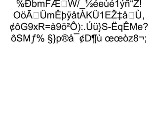 %ÐbmFÆW/_½éeùé1ýñ“Ž!
 OöÃÜmÊþÿåtÀKÜ1EŽ‡åÙ,
¢ôG9xR=à9ö²Ô):.Úü}S-ËqÊMe?
ôSMƒ% §}p®å¯¢D¶ù œœòz8¬;
 