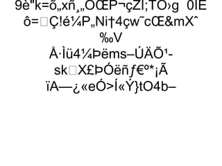 9èk=õ„xñ¸„ÒŒP¬çŽI;TÕ›g¯0ÍE
 ô=Ç!é¼P„Ni†4çw˜cŒmXˆ
              ‰V
      Å·Ìü4¼Þëms–ÚÄÕ¹-
       skX£ÞÓëñƒ€º*¡Ã
     ïA—¿«eÓÍ«Ý}tO4b–
 