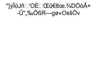 }ýÎöJñ‘OÉŒû€8œ.¾DÖòÃ+
     -Û„‰ÔßR—gø«OsšÖv
 