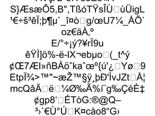 ÁVçÆª3ÍYðòE5«Á–
S}ÆsæÔ5,B,TßóTŸsÎÙùÜigL
¹€÷š³êÏ;þ¶µ`_î¤òg/œU7¼_ÅÕ`
             oz€äÀ‚º
           E/°÷¡ý?¥rÏ9u
    êŸÌ]ö%-ë-lX¬ebµo(_t^ý
¢Œ7Æl»ñBÀöˆkaˆœº{ú'¿Yø9
EtpÏ¾™~æŽ™§ÿ¸þÐ'ÌvJZtÅ¦
mcQâÄë¼Ø‰Ã%í¨g‰ÇéÈ‡
      ¢gp8‘ÉTòG:®@Q–
      ³›`€Ù°ÚK¤cåo8“G›
 