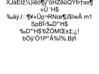 XJåEtž½)ïêö¶ÿ“öHŽêûQÝÞ†ax¶
           »Û ‘H$
‰äÿ.l¶¥»Ûp¬RNœ¶J$IwÂ m1
       SpBÎ›‰D‘H$
    ‰D‘H$'6ŽÓMŒ±‡;¿!
     bÒÿ‘Ò1P°Ã%Ì%.Bjñ
 