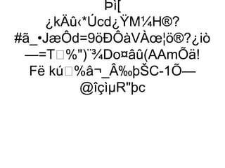 Þì[
    ¿kÄû‹*Úcd¿ŸM¼H®?
#ã_•JæÔd=9öÐÔàVÀœ¦ö®?¿iò
 —=T%)¨¾Do¤âû(AAmÕä!
  Fë kú%â¬_Â‰þŠC-1Õ—
          @îçìµRþc
 
