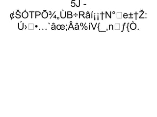 5J -
¢ŠÓTPÕ¾„ÙB÷Râí¡¡†N°e±†Ž:
 Ú›•…`âœ;Ââ%íV{_,nƒ{Ò.
 