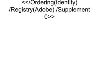 /Ordering(Identity)
/Registry(Adobe) /Supplement
             0
 