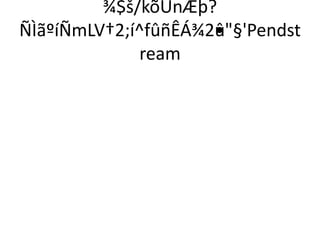 ¾$š/kõÜnÆþ? 
ÑÌãºíÑmLV†2;í^fûñÊÁ¾2•û"§'Pendst 
ream 
 