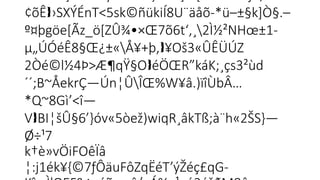 ¢õÊ ›SXÝÉnT<5sk©ñükiÍ8U¨äåõ-*ü–±§k]Ò§.–

º¤þgöe[Ãz_ö[ZÛ¾•×Œ7õ6t‘‚¸­
2Ì½²NHœ±1-
µ„ÚÓéÊ8§Œ¿±«Å¥+þ, ¥Oš3«ÛÊÜÚZ

2Òé©l½4Þ>Æ¶qŸ§O éÖŒR”káK;¸çs3²ùd

´´;B~ÅekrÇ—Ún¦ÛÎŒ%W¥â.)ïîÙbÂ…

*Q~8Gì’<î—

V BI¦šÛ§6’}óv«5òež)wiqR¸âkTß;à¨h«2ŠS}—
 
Ø÷¹7
k†è»vÖiFOêÏâ
¦:j1ék¥{©7ƒÔäuFôZqËéT’ýŽéç£qG-
 