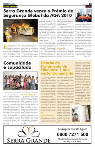 i mprensa CERRADO
          DO
                                                                                                                                                                Março de 2011 12

SERRA GRANDE                                                                                                                                                             Crixás


Serra Grande vence o Prêmio de
Segurança Global da AGA 2010
                                                                       corporativo do grupo, em Jo-          Mina Palmeira)e uma mina a céu
                                                                       hanesburgo, África do Sul, e ava-     aberto (Open Pit) e emprega cer-
                                                                       lia os resultados em Seguranaça       ca de 1300 profissionais, entre di-
                                                                       de todas as operações da              retos e contratados.                  educativas com assessoria de
                                                                       AngloGold Ashanti no mundo,               Na taxa de freqüência total       consultoria especializada que tem
                                                                       21 no total. Ela se baseia, princi-   que engloba todas as ocorrência       como base a interatividade dos
                                                                       palmente, na melhoria da gestão       com e sem afastamento e os aten-      participantes, utilizando técnicas
                                                                       da segurança e saúde relativa ao      dimentos de primeiro socorros,        prático-reflexivo entre outras.
                                                                       ano anterior. “Este reconheci-        a empresa alcançou a redução de           Para a realização completa
                                                                       mento é muito importante e ser-       50% na relação entre 2009 e           deste programa serão investidos
                                                                       ve de motivação à todos” afir-        2010, de 53,87 para 25,34. Ron        mais de R$ 500 mil. “ficamos
                                                                       ma Hélcio Guerra, Presidente da       Largent, Vice-Presidente Execu-       satisfeitos pelo reconhecimento,
                                                                       Serra Grande e da AngloGold           tivo para a Região Américas, afir-    mas ainda temos muito que fa-
                                                                       Ashanti no Brasil.                    ma: “Me sinto orgulhoso de que        zer. Afinal, estamos promoven-
                                                                            Um dos resultados que per-       os esforços que estão sendo fei-      do uma mudança de cultura e
                                                                       mitiu esta conquista foi a redu-      tos para melhorar nossa seguran-      nosso objetivo é chegar ao índi-


E
         m fevereiro de 2011 foi   Mineração Serra Grande, consi-      ção na taxa de freqüência de inci-    ça estejam gerando frutos”.           ce de zero incidentes”, comenta
        divulgado para todas as    derada a empresa com os me-         dentes com perda de tempo. Em                                               Carlos Cordeiro, Gerente de
        unidades da AngloGold      lhores índices em Segurança no      2008, era de 1,72 por um milhão       INOVAÇÃO                              Sustentabilidade.
Ashanti (AGA), gestora da ativi-   Trabalho em todo o grupo. Esta      de horas trabalhadas, já em 2009         Desde 2010, a empresa vem              Em 2010 foram colocados
dades da MSG, o vencedor do        foi a segunda vez que a empresa     de 0,77, e em 2010, a taxa caiu       desenvolvendo o “Programa             em prática outras ferramentas
Prêmio de Segurança Global         recebeu este prêmio.                para 0,3,8, ressaltando que a Ser-    Comportamento”, focado em             com a abordagem de SSMA (Saú-
2010, antiga Prêmio Dick               O prêmio de Segurança Glo-      ra Grande opera três minas sub-       Segurança Comportamental. Ele         de, Segurança e Meio Ambiente.
Fischer. O destaque foi para a     bal é concedido pelo escritório     terrâneas (Mina III, Mina Nova e      consiste em realizar ações                              Fonte: Alto Teor




Comunidade                                                               Estação de                                                                cada vez mais empenhada em
                                                                                                                                                   realizar suas operações em har-

                                                                         Tratamento de
                                                                                                                                                   monia com o meio ambien-

é capacitada                                                                                                                                       te, por isso tem implantado

                                                                         Efluentes: 1 ano
                                                                                                                                                   uma série de ações, dentre elas
                                                                                                                                                   a ampliação da produção de
                                                                                                                                                   mudas de árvores típicas da
                                                                         em funcionamento                                                          região, a instituição de um
                                                                                                                                                   programa de educação
                                                                                                                                                   ambiental e o aumento na
                                                                             A Estação de Tratamento         sumidouros. Neste caso o trata-
                                                                                                                                                   quantidade de pontos de
                                                                         de Efluentes (ETE), respon-         mento era realizados por bacté-
                                                                                                                                                   monitoramento ambiental no
                                                                         sável por tratar os esgotos do-     rias e microorganismos presen-
                                                                                                                                                   entorno. “A ETE é mais uma
                                                                         mésticos gerados na Serra           tes no solo.
                                                                                                                                                   das ações. Temos ainda um
                                                                         Grande, completa no início de           A técnica de fossas e sumi-
                                                                                                                                                   sistema de recirculação de
                                                                         março, um ano em funciona-          douros é bastante difundida nas
                                                                                                                                                   água e um modelo de balan-
                                                                         mento com eficiência de 95%         cidades sem coleta e tratamento
                                                                                                                                                   ço hídrico, que garante a
                                                                         no tratamento do material           dos efluentes. Porém, há um alto
                                                                                                                                                   recirculação de águas acima
                                                                         gerado, 15% a mais do que o         risco de contaminação do solo
                                                                                                                                                   de 80% nas atividades da
                                                                         exigido pela legislação estadu-     e das águas subterrâneas, pois a
                                                                                                                                                   planta metalúrgica, estamos
                                                                         al. A comprovação foi obti-         eficiência é de no máximo 60%.
                                                                                                                                                   desenvolvendo um programa
    Nos dias 23 e 24 de feve-      CHAMADA PÚBLICA                       da através de testes realizados         Já a ETE da MSG é forma-
                                                                                                                                                   de gerenciamento de resídu-
reiro, foi realizado o segundo         A Mineração Serra Grande          pro laboratório externo.            da pro tanques superficiais
                                                                                                                                                   os sólidos (PGRS) para pro-
curso de elaboração de proje-      receberá projetos voltados para           Os investimentos para a         construídos em fibra de vidro
                                                                                                                                                   mover a coleta e destinação
tos sociais, oferecido gratuita-   educação, geração de trabalho e       construção da ETE foram su-         que realizam o tratamento bio-
                                                                                                                                                   adequada dos nossos resídu-
mente à comunidade pela Mi-        renda e saúde até o dia 18 de         periores a R$ 250 mil e a sua       lógico até obter-se um padrão
                                                                                                                                                   os, entre várias outras ações”,
neração Serra Grande, No Sin-      março. Poderão participar insti-      capacidade de tratamento e de       adequado para o descarte final.
                                                                                                                                                   afirma.
dicato dos Trabalhadores das       tuições sem fins lucrativos. Os       120 mil litros por dia. São tra-    Este sistema ainda possui
Indústrias Extrativas do Vale      projetos passarão por uma ava-        tados os esgotos da área ad-        um conjunto de duas
do Rio Crixás. Mais de 30 pes-     liação, se estiverem em confor-       ministrativa, oficina central,      bombas submersas e dois
soas participaram da iniciativa    midade com o edital da iniciati-      portaria, refeitório, bem como      sopradores de ar que fun-
e tiveram a oportunidade de        va os proponentes serão convo-        os demais sanitários da em-         cionam constantemente,
saber mais sobre assuntos          cados à apresenta-los em um se-       presa.                              abrigados em uma casa de
como: legislação para projetos     minário para uma comissão for-                                            máquinas com painel de
sociais, sustentabilidade, for-    mada pela comunidade. Para sa-        MÉTODO ANTIGO                       comando automatizado.
mas de captação de recursos,       ber mais detalhes sobre a elabo-         O esgoto antes era trata-            Segundo o resposável
certificações internacionais en-   ração do projeto, retire o edital     do via infiltração no solo atra-    pela Divisão de Meio
tre outros e de aprender como      no Sindicato dos Trabalhadores        vés de sistema convencionais        Ambiente, Benônimo
elaborar passo a passo um pro-     ou na portaria da Mineração Ser-      de fossas sépticas seguidas de      Júnior, a empresa está
jeto social.                       ra Grande.
 
