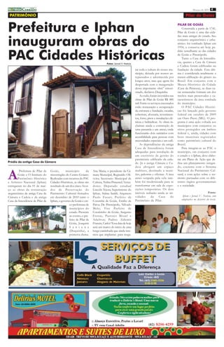 i mprensa CERRADO
         DO
                                                                                                                                                                Março de 2011 4

 PATRIMÔNIO                                                                                                                                              Pilar de Goiás


Prefeitura e Iphan                                                                                                                                 PILAR DE GOIÁS
                                                                                                                                                       Construída a partir de 1741,
                                                                                                                                                   Pilar de Goiás é uma das cida-



inauguram obras do
                                                                                                                                                   des mais antigas do estado. Seu
                                                                                                                                                   conjunto arquitetônico e urba-
                                                                                                                                                   nístico foi tombado Iphan em
                                                                                                                                                   1954, e conserva até hoje pa-


PAC Cidades Históricas
                                                                                                                                                   drão semelhante ao das cidades
                                                                                                                                                   de Goiás e Pirenópolis.
                                                                                                                                                       Tanto a Casa da Intendên-
                                                                                 Fotos: Jornal V. Notícia
                                                                                                                                                   cia, quanto a Casa de Câmara
                                                                                                                                                   e Cadeia foram edificadas na
                                                                                                            tar toda a cultura do nosso mu-        fundação da cidade. Esta últi-
                                                                                                            nicípio, deixada por nossos an-        ma é considerada atualmente a
                                                                                                            tepassados e adormecida por            menor edificação do gênero no
                                                                                                            longos anos, mas que agora foi         Brasil. Em conjunto com o
                                                                                                            despertada com a inauguração           Museu Histórico da Cidade
                                                                                                            dessa importante obra” emoci-          (Casa da Princesa), as duas ca-
                                                                                                            onado, declarou Duquinha.              sas restauradas formam um dos
                                                                                                                Ao todo, foram investidos nas      trechos mais preservados e ca-
                                                                                                            obras de Pilar de Goiás R$ 480         racterísticos da área tombada
                                                                                                            mil. Entre os serviços executados      do município.
                                                                                                            estão restauração e recuperação            O PAC Cidades Históri-
                                                                                                            da estrutura e fundação, escadas,      cas foi lançado pelo governo
                                                                                                            cobertura, alvenaria, revestimen-      federal em outubro de 2009
                                                                                                            tos, forro, pisos e instalações elé-   em Ouro Preto (MG). O pro-
                                                                                                            tricas e hidráulicas. As obras in-     grama é uma ação voltada aos
                                                                                                            cluíram ainda a construção de          municípios com conjuntos ou
                                                                                                            uma passarela e um anexo, onde         sítios protegidos em âmbito
                                                                                                            funcionarão dois sanitários com        federal e, ainda, cidades com
                                                                                                            acessibilidade para pessoas com        bens imateriais registrados
                                                                                                            necessidades especiais e um café.      como patrimônio cultural do
                                                                                                                As dependências da antiga          Brasil.
                                                                                                            Casa de Intendência foram                  Para integrar-se ao PAC o
                                                                                                            adequadas para instalação de           município, em conjunto com
                                                                                                            um escritório de gestão do             o estado e o Iphan, deve elabo-
                                                                                                            patrimônio edificado da cida-          rar um Plano de Ação que de-
Prédio da antiga Casa de Câmara                                                                             de. Já a antiga Câmara e Ca-           fina um planejamento integra-
                                                                                                            deia abrigará um espaço                do, coerente com o Sistema


A
         Prefeitura de Pilar de   Goiás,       município        da   Ana Maria; o presidente da Câ-         multiuso, destinado a reuni-           Nacional do Patrimônio Cul-
        Goiás e O Instituto do    mesorregião do Centro Goiano.      mara Municipal, Reginaldo Oli-         ões, palestras e oficinas. A área      tural, e com ações sobre o ter-
        Patrimônio Histórico      Realizadas com recursos do PAC     veira; Secretario Municipal de         antes ocupada pela cela tam-           ritório pactuadas com os dife-
e Artístico Nacional (Iphan)      Cidades Históricas, as obras são   Cultura, Núbia Pimentel; Verea-        bém foi modernizada para se            rentes órgãos governamentais
entregaram no dia 01 de mar-      resultado de um dos cinco Acor-    dores; Deputado estadual               transformar em sala de expo-           e a sociedade.
ço as obras da restauração        dos de Preser vação do             Lincoln Tejota; Superintente do        sições temporárias. Os dois
arquitetônica da antiga Casa de   Patrimônio Cultural firmados       Iphan, Salma Saddi; Arquiteto          imóveis sediarão ainda as ati-                                    Fonte:
Câmara e Cadeia e da antiga       em dezembro de 2010 entre o        Paulo Fasset; Prefeito de              vidades        da     Casa       do        Iphan e Jornal V. Notícia, com
                                                                                                            Patrimônio de Pilar.                      adaptações no decorrer do texto.
Casa da Intendência de Pilar de   Iphan, o governo de Goiás e cin-   Corumbá de Goiás, Emilio de
                                                 co prefeituras de   Paiva; De Pirenópolis, Nilvado
                                                 municípios do       Melo; Vice Prefeito de
                                                 estado. Presente    Cocalzinho de Goiás, Sargento
                                                 ao evento, o pre-   Freitas, Pastores Misael e
                                                 feito de Pilar de   Adailton; Padres Aldemir
                                                 Goiás, Joaquim      Franzin, Carlos“Essa data de hoje
                                                 S a n t a n a       será um marco do início de uma
                                                 (Duquinha), a       longa caminhada que ainda tere-
                                                 primeira-dama,      mos que implantar, para resga-
 