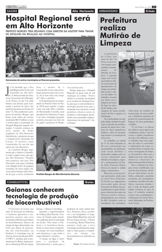 imprensa C ERRADO
          DO
                                                                                                                                                            Abril/Maio de 2011 11

 SAÚDE                                                                         Alto Horizonte                   URBANISMO                                                Crixás

Hospital Regional será                                                                                          Prefeitura
em Alto Horizonte                                                                                               realiza
PREFEITO BORGES TERÁ REUNIÃO COM DIRETOR DA AGETOP PARA TRATAR
DE DETALHES EM RELAÇÃO AO HOSPITAL
                                                                                          Fotos: J. Regional
                                                                                                                Mutirão de
                                                                                                                Limpeza
                                                                                                                                                  Fotos: Lanúzio/Imprensa do Cerrado
                                                                                                                     A prefeitura
                                                                                                                 de Crixás, por
                                                                                                                 meio de Sec. de
                                                                                                                 Infra-estrutura,
                                                                                                                 vem dando conti-
                                                                                                                 nuidade à progra-
                                                                                                                 mação           do
                                                                                                                 Mutirão da Lim-
                                                                                                                 peza. A segunda
                                                                                                                 etapa está sendo
Caravanas de outros municípios se fizeram presentes                                                              executada na cida-
                                                                                                                 de como parte de



J
     á foi decidido que o Hos       faria o mesmo. Se o                                                          planejamento de
                                                                         veio na hora certa.
     pital Regional do Norte será   Lourencinho tivesse uma arreca-                                              ataque aos princi-
                                                                             Borges alega que o Hospital
     construído em Alto Hori-       dação proporcional como a nos-                                               pais pontos críti-
                                                                         Regional vai gerar mais de mil
zonte. A última reunião da Amu-     sa, ele já teria feito esse hospi-                                           cos da cidade. Os
                                                                         empregos na cidade. “Nosso
norte (Associação dos Municípi-     tal”, falou o prefeito.                                                      trabalhos tiveram
                                                                         objetivo é construir um hospital
os do Norte), no dia 9 de abril,        O hospital precisa ser enqua-                                            seu inicio com a
                                                                         já no modelo de Hospital Esco-
firmou essa decisão após cons-      drado no Sistema Único de Saú-                                               limpeza em torno
                                                                         la, para que as universidades in-
tatada a maioria do apoio dos       de (SUS) para atender a região                                               do lago na entra-
                                                                         teressadas possam levar para o
prefeitos presentes na mesma (15    como um todo. Para o prefeito                                                da da cidade, com
                                                                         município suas extensões e assim
entre 17). Eles analisaram a pro-   de Mutunópolis, Luizinho, atual                                              roçagem do mato, recolhi-          Além desse do trabalho de
                                                                         podermos oferecer cursos de
posta do prefeito Borges, que       presidente da Amunorte, Uruaçu                                               mento de lixo e reparos na         conservação de áreas públi-
                                                                         medicina e enfermagem, alavan-
doará (com verbas do tesouro        é até mais estratégica geografi-                                             iluminação.                        cas, a Prefeitura mantém um
                                                                         cando nosso município indepen-
municipal) R$ 10 milhões e mais     camente, mas para essa obra sair                                                 Na continuidade da ação        projeto de conscientização de
                                                                         dentemente da mineração”, dis-
o terreno para a construção do      do papel a proposta de Borges                                                pela cidade, também foi apli-      limpeza de lotes particulares
                                                                         se Borges.
Hospital Regional naquele mu-                                                                                    cada a remoção de entulhos,        e baldios.
nicípio. A reunião conteceu no                                                                                   pintura de meios fios e lim-           “O sol forte e as chuvas
novo prédio do Poder                                                                                             peza de vários logradouros         dos últimos meses agem com
Legislativo de Alto Horizonte.                                                                                   públicos, além de operação         verdadeiras estufas, o que fa-
Inicialmente, a proposta era que                                                                                 tapa buraco e construção de        vorece o rápido crescimento
o hospital fosse construído em                                                                                   meios fios.                        do mato. Isto dificulta o nos-
Uruaçu. O prefeito atual,                                                                                            Os trabalhos, na manhã         so trabalho, mas com empe-
Lourencinho, foi um dos que                                                                                      de 11 de maio iniciaram às         nho de todos os envolvidos
optou por essa alternativa.                                                                                      8h com concentração nas            e colaboração de outras se-
    Já o prefeito Borges argu-                                                                                   proximidades da prefeitura,        cretarias iremos cumprir com
menta que o objetivo é benefici-                                                                                 onde foram divididas e             nosso cronograma de limpe-
ar toda a região norte, não ape-                                                                                 deslocadas equipes para os         za. Já podemos dizer que a
nas Alto Horizonte. “Fizemos                                                                                     setores alcançados pelo            cidade está com outra cara”,
uma proposta, não para Alto                                                                                      Mutirão da Limpeza, segun-         observou o Secretario de
Horizonte, mas para contribuir                                                                                   do o planejamento da Sec.          Infra-Estrutura Elénio Feitosa
com a Região Norte. Se qualquer                                                                                  de Infra Estrutura Elénio              Para o Mutirão de Lim-
município da nossa região esti-                                                                                  Feitosa de manter a cidade         peza foram mobilizados um
vesse numa situação mais cômo-                                                                                   limpa e harmoniosa.                total de cem homens, dividi-
da do que a nossa, certamente       Prefeito Borges de Alto Horizonte discursa                                       Desta vez, os serviços fo-     dos em várias frentes de tra-
                                                                                                                 ram priorizados ainda mais         balho, utilizando caminhão
                                                                                                                 no setor Novo Horizonte.           caçambas, pá carregadeira,
                                                                                                                 Lá devido aos alagamentos          roçadeiras, carrinhos de mão,
 COMBUSTÍVEL                                                                                   Goiás
                                                                                                                 provocados pelas chuvas            foices, vassouras enxadas e
                                                                                                                 torrencias do último mês, in-      pás. A ação de limpeza pela
Goianos conhecem                                                                                                 tensificaram-se ações de lim-
                                                                                                                 peza e abertura de canais em
                                                                                                                                                    cidade continua no mês de
                                                                                                                                                    maio. O trabalho também

tecnologia de produção                                                                                           diversos pontos críticos,
                                                                                                                 principalmente em entorno
                                                                                                                                                    contou com a participação e
                                                                                                                                                    colaboração de outras Secre-

de biocombustível
                                                                                                                 do Rio Vermelho, onde as           tarias Municipais da Prefeitu-
                                                                                                                 inundações são constantes.         ra de Crixás.

    O Governo de Goiás, por         Group – Climate Consulting.          produção de ração animal (pei-
meio da Secretaria da Indústria         Segundo o superintendente        xes), fármacos, óleos, cosméti-
e Comércio, apresentou a em-        do Produzir, Júlio Pascoal, o Go-    cos e uso bioquímico. O enge-
presários goianos uma nova          verno do Estado pode incenti-        nheiro Rafael Bianchini, sócio da
tecnologia utilizada na produção    var a aplicação da nova tecnologia   Private Equity Group – Climate
de biocombustíveis. Trata-se da     em Goiás. “Nós temos o Pro-          Consulting, Rafael Bianchini,
criação de algas alimentadas com    duzir e os benefícios fiscais.       garantiu ainda que a nova
CO2, que depois de processa-        Goiás se torna muito competiti-      tecnologia é perfeitamente adap-
das são transformadas em            vo porque ele cruza benefícios       tada ao clima goiano e competi-
biodiesel. A tecnologia veio da     com incentivos, o que reduz a        tiva     em      relação     aos
Áustria, desenvolvida pela SEE-     carga tributária”, ressaltou.        biocombustíveis já utilizados no
O-TWO e também pela norte-              A criação de algas é viável      Brasil.
americana La Wahie, representa-     para       a    produção       de
das no Brasil pela Private Equity   biocombustível e ainda para a               Fonte: Site Noticias de Goiás
 