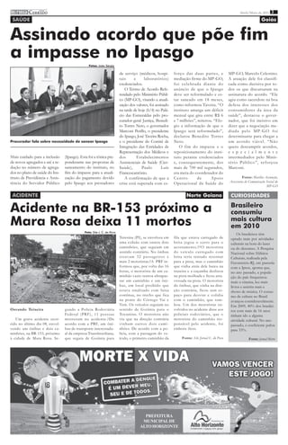 imprensa C ERRADO
         DO
                                                                                                                                                     Abril/Maio de 2011 3

 SAÚDE                                                                                                                                                               Goiás


Assinado acordo que põe fim
a impasse no Ipasgo
                                                Fotos: João Sérgio

                                                                        de serviço (médicos, hospi-       forço das duas partes, e            MP-GO, Marcelo Celestino.
                                                                        tais     e     laboratórios)      mediação firme do MP-GO,            A atuação dele foi classifi-
                                                                        credenciados.                     foi celebrada diante do             cada como decisiva por to-
                                                                           O Termo de Acordo Refe-        anúncio de que o Ipasgo             dos os que discursaram na
                                                                        rendado pelo Ministério Públi-    deve ser reformulado e es-          assinatura do acordo. “Ele
                                                                        co (MP-GO), visando a atuali-     tar saneado em 18 meses,            agiu como sacerdote na boa
                                                                        zação dos valores, foi assinado   como informou Taveira. “O           defesa dos interesses dos
                                                                        na tarde de hoje (6/4) no Palá-   instituto amarga um déficit         consumidores da área da
                                                                        cio das Esmeraldas pelo pro-      mensal que gira entre R$ 6          saúde”, destacou o gover-
                                                                        curador-geral Justiça, Benedi-    e 7 milhões”, reiterou. “Elo-       nador, que foi incisivo em
                                                                        to Torres Neto, o governador      gio a informação de que o           dizer que a negociação me-
                                                                        Marconi Perillo, o presidente     Ipasgo será reformulado”,           diada pelo MP-GO foi
                                                                        do Ipasgo, José Taveira Rocha,    declarou Benedito Torres            determinante para chegar a
Procurador fala sobre necessidade de sanear Ipasgo                      e o presidente do Comitê de       Neto.                               um acordo viável. “Não
                                                                        Integração das Entidades de          O fim do impasse e o             quero descumprir acordos,
                                                                        Representação dos Médicos e       reposicionamento do insti-          e s p e c i a l m e n t e
Mais cuidado para a inclusão     (Ipasgo). Esta foi a tônica pre-       dos        Estabelecimentos       tuto perante credenciados           intermediados pelo Minis-
de novos agregados e até a re-   ponderante nas propostas de            Assistenciais de Saúde (Cier-     e, consequentemente, dos            tério Público”, reforçou
dução no número de agrega-       saneamento do instituto, no            Saúde),       Paulo        Luís   mais de 700 mil segurados,          Marconi.
dos no plano de saúde do Ins-    fim do impasse para a atuali-          Francescantônio.                  era meta do coordenador do
tituto de Previdência e Assis-   zação do pagamento devido                 A confirmação de que a         Centro        de      Apoio                  Fonte: Marília Assunção,
tência do Servidor Público       pelo Ipasgo aos prestadores                                                                                  Assessoria de Comunicação Social do
                                                                        crise está superada com es-       Operacional da Saúde do
                                                                                                                                                                        MP-GO

 ACIDENTE                                                                                                        Norte Goiano                  CURIOSIDADES

Acidente na BR-153 próximo a                                                                                                                   Brasileiro
                                                                                                                                               consumiu
Mara Rosa deixa 11 mortos                                                                                                                      mais cultura
                                                                                                                                               em 2010
                                             Foto: Site J. C. do Povo
                                                                                                                                                   Os brasileiros têm
                                                                        Teresina (PI), se envolveu em     fila que estava carregado de         optado mais por atividades
                                                                        uma colisão com outros dois       brita jogou o carro para o           culturais na hora do lazer
                                                                        caminhões, que seguiam em         acostamento.??O motorista            ou do descanso. A Pesquisa
                                                                        sentido contrário. No ônibus      do veículo carregado com             Nacional sobre Hábitos
                                                                        estavam 32 passageiros e          brita teria tentado retornar         Culturais, realizada pela
                                                                        mais 2 motoristas.?A PRF in-      para a pista, mas o caminhão         Fecomercio-RJ, em parceria
                                                                        formou que, por volta das 16      que vinha atrás dele bateu na        com a Ipsos, aponta que,
                                                                        horas, o motorista de um ca-      traseira e a caçamba deslizou        no ano passado, a popula-
                                                                        minhão vazio tentou ultrapas-     na pista molhada e ficou atra-       ção do país frequentou
                                                                        sar um caminhão e um ôni-         vessada na pista. O motorista        mais o cinema, leu mais
                                                                        bus, em local proibido que        do ônibus, que vinha na dire-        livros e assistiu mais a
                                                                        estava sinalizado com faixa       ção contrária, ficou sem es-         shows de música. O consu-
                                                                        contínua, no trecho que fica      paço para desviar e colidiu          mo de cultura no Brasil
                                                                        na ponte do Córrego Vai e         com o caminhão, que tom-             avançou consideravelmente.
                                                                        Vem. Os veículos seguiam no       bou. Um dos motoristas en-           Em 2009, 40% dos brasilei-
Osvando Teixeira                 gundo a Policia Rodoviária             sentido de Goiânia para o         volvidos no acidente disse aos       ros com mais de 16 anos
                                 Federal (PRF), 11 pessoas              Tocantins. O motorista não        policiais rodoviários, que o         tinham ido a alguma
   Um grave acidente ocor-       morreram no acidente.?De               viu que na direção contrária      motorista do caminhão res-           atividade cultural. No ano
rido no último dia 08, envol-    acordo com a PRF, um ôni-              vinham outros dois cami-          ponsável pelo acidente, foi          passado, o coeficiente pulou
vendo um ônibus e dois ca-       bus de transporte interestadu-         nhões. De acordo com a po-        embora ileso.                        para 53%.
minhões, na BR-153, próximo      al da empresa Transbrasiliana,         lícia, com a passagem do ve-
à cidade de Mara Rosa. Se-       que seguia de Goiânia para             ículo, o primeiro caminhão da         Fonte: Site Jornal C. do Povo                 Fonte: Jornal Metro




                                                                                      PREFEITURA
                                                                                     MUNICIPAL DE
                                                                                    ALTO HORIZONTE
 