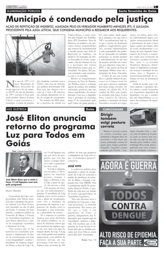 imprensa C ERRADO
         DO
                                                                                                                                                     Abril/Maio de 2011 5

 ILUMINAÇÃO PÚBLICA                                                                                                             Santa Terezinha de Goiás


Município é condenado pela justiça
AÇÃO DE REPETIÇÃO DE INDÉBITO, AJUIZADA PELO EX-VEREADOR HUMBERTO MENEZES (PT), É JULGADA
PROCEDENTE PELA JUÍZA LETÍCIA, QUE CONDENA MUNICÍPIO A RESSARCIR AOS REQUERENTES.
                                                                       Valdeci Portes, o então verea-     lei”, entre outros. Ainda segun-    rentes, em dobro, pelos valo-
                                                                       dor pelo Partido dos Trabalha-     do a sentença, a lei que criou a    res indevidamente pagos, cor-
                                                                       dores (PT) Humberto Alves de       TIP é inconstitucional, haja vis-   rigidos monetariamente desde
                                                                       Menezes, ao analisar a lei, per-   ta que o serviço de iluminação      o ajuizamento da ação e juros
                                                                       cebeu muitas irregularidades       pública é inegavelmente gené-       legais a partir da citação, além
                                                                       que tornava lei inconstitucional   rico, servindo indistintamente      de cessar imediatamente a co-
                                                                       e decidiu ajuizar uma Ação de      à toda comunidade, não poden-       brança da taxa. Segundo funci-
                                                                       Repetição de Indébito, em          do ser destacadas em unidades       onários do Fórum, o municí-
                                                                       desfavor do município de San-      autônomas ou mesmo permitir         pio ainda será notificado da
                                                                       ta Terezinha de Goiás, reque-      a individualização de sua área      sentença e poderá recorrer.
                                                                       rendo o fim da cobrança da taxa    de atuação, devendo ser custea-     Mas, para o ex-vereador
                                                                       e a devolução dos valores          dos por impostos, entre eles o      Humberto Menezes, dificil-
                                                                       indevidamente pagos pela co-       IPTU, e não através de Taxa de      mente os legisladores consegui-
                                                                       munidade. Na época, 282 pes-       Iluminação Pública como faz o       rão reverter o resultado da sen-
                                                                       soas assinaram a ação juntamen-    município de Santa Terezinha.       tença, pois é flagrante a
                                                                       te com o ex-vereador.                  A falta de um juiz titular      inconstitucionalidade da co-
                                                                           Dentre as irregularidades      fixo e o grande número de pro-      brança da taxa de iluminação


N
          o ano de 1997 a Câ         ção, mediante convênio com a      existentes na Taxa de Ilumina-     cessos na Comarca local fez         pública.
         mara Municipal de           CELG, uma taxa de ilumina-        ção Pública, estava a cobrança     com que o processo tramitasse           Ainda de acordo com a de-
         Santa Terezinha de          ção pública denominada TIP.       apenas de usuários das unidades    por muito tempo em juízo. No        cisão judicial, a apuração des-
Goiás aprovou a lei de núme-         Essa taxa, que chegou a ter o     autônomas, possíveis, mas não      entanto, no último dia 18 de        tes valores a serem ressarcidos
ro 369/97, de oito de setembro       valor de 2 reais e 30 centavos,   únicos beneficiários do serviço    outubro de 2010, uma senten-        aos requerentes dependerá de
de 1997, enviada à Casa pelo         era cobrada diretamente no ta-    prestado. Com isso, o legislador   ça assinada pela Juíza Letícia      liquidação, vez que o municí-
então prefeito Marcos Ferreira       lão de energia do consumidor.     feria o princípio da isonomia,     Silva Carneiro de Oliveira,         pio não disponibilizou os ex-
Cabral, a qual autorizava o             No entanto, em 2002, quan-     artigo 5º da constituição, pelo    condena o município de Santa        tratos das cobranças da respec-
município a cobrar da popula-        do o prefeito da cidade era       qual “todos são iguais perante a   Terezinha a ressarcir aos reque-    tiva taxa.

LUZ ELÉTRICA                                                                               Goiás              CURIOSIDADE
                                                                                                            Dirigir
José Eliton anuncia                                                                                         também
                                                                                                            exigi postura
retorno do programa                                                                                         correta

Luz para Todos em
                                                                                                               Manter a postura correta       dação Oswaldo Cruz –, oito
                                                                                                           ao volante contribui para          em cada 10 adultos já tiveram
                                                                                                           minimizar o desgaste físico do     ou terão ao menos uma vez
                                                                                                           motorista e evitar dores nas       na vida esse tipo de dor, co-

Goiás                                                                                                      costas, reclamação comum de
                                                                                                           quem passa longos períodos
                                                                                                           dirigindo. Segundo estudo
                                                                                                                                              nhecida pelos médicos como
                                                                                                                                              lombalgia.Provocada princi-
                                                                                                                                              palmente por erros cometi-
       Foto: Y.Maeda/Assembleia Legislativa                                                                realizado pela Fiocruz – Fun-      dos em atividades rotineiras.
                                         zer 13 mil ligações este      milhões de reais que propiciou
                                         ano por meio do pro-          a adimplência da Celg com to-
                                         grama, que visa dar           dos os municípios goianos”,
                                         acesso à energia elétri-      comentou.
                                         ca a toda à população
                                         do meio rural.                JOSÉ VITTI
                                             “A Celg já adquiriu,         A audiência pública para
                                         está no pátio, 2 mil li-      apresentar o plano de recupe-
                                         gações em materiais           ração da Celg foi realizada a
                                         prontos, compro e             pedido do presidente da comis-
José Eliton disse que a meta é           pago, a diferença é que       são de Minas e Energia, o de-
fazer 13 mil ligações esse ano           a Celg, a partir de ago-      putado Jose Vitti (PRTB). Para
pelo programa                            ra, ela executa a obra        o parlamentar aliado do gover-
                                         com recursos em caixa,        nador Marconi Perillo, o pro-
Daniel Mundim                    ela não faz endividamento”,           blema da Celg deve ser tratado
                                 garantiu. O presidente da Celg        de forma suprapartidária na
    O presidente da Celg e vice- também citou outros avanços           Assembleia Legislativa.
governador, José Eliton, anun- com o plano de recuperação,                “Nós não devemos levar o
ciou que o programa do gover- entre eles a mudança na                  problema da Celg para a ban-
no federal, Luz Para Todos, governança da empresa, o pa-               cada governista, ou bancada
será retomado no dia 16 abril gamento de dívidas com os                oposicionista. Nós temos que
em Goiás. O anúncio foi feito municípios e com fornecedo-              ver que a Celg é um
durante a audiência pública da res e prestadores de serviço.           patrimônio de todos os
Comissão de Minas e Energia         “Se a empresa no passado           goianos, independente dos 41
na Assembleia Legislativa, na pautava suas ações decisórias            deputados que estejam aqui na
qual Eliton apresentou o pla- sob critérios políticos, ou cri-         Assembleia”, analisou o depu-
no de recuperação econômica térios de interesses outros que            tado. Ele ressaltou que os de-
e financeira da Celg.            não interesses da empresa, ago-       putados da Casa devem se es-
    “São avanços que só são ra não tem mais esse tipo de               forçar para que as medidas pas-
possíveis ser construídos por- atuação dentro da Celg. A Celg          sadas por José Eliton sejam
quanto a implantação do pla- está sendo gerida com padrões             aprovadas pela Assembleia.
no de reestruturação em toda empresariais, com padrões da
a sua integralidade”, avaliou o iniciativa privada em sua                             Fonte: Porta 730
presidente da empresa. Segun- governança. Com isso já con-
do Eliton, a meta da Celg é fa- cluímos uma economia de 100
 