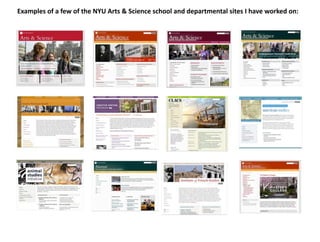 Examples	
  of	
  a	
  few	
  of	
  the	
  NYU	
  Arts	
  &	
  Science	
  school	
  and	
  departmental	
  sites	
  I	
  have	
  worked	
  on:	
  
 