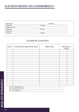 GuiadoEstagiário
16
5.2 FICHA PESSOAL DO/A ESTAGIÁRIO/A
 