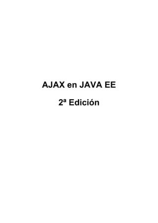AJAX en JAVA EE
2ª Edición
 