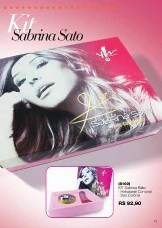 KitSabrinaSato
(8100)
KIT Sabrina Sato:
· Hidratante Corporal
· Deo Colônia
R$ 92,90
73
 