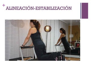 +
ALINEACIÓN-ESTABILIZACIÓN
 