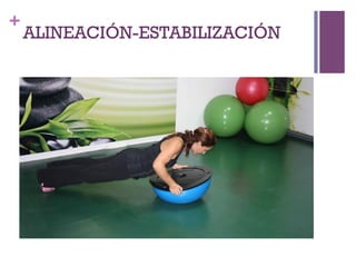 +
ALINEACIÓN-ESTABILIZACIÓN
 