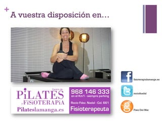 +
A vuestra disposición en…
fisioterapialamanga.es
rociofnadal
Fisio Del Mar
 